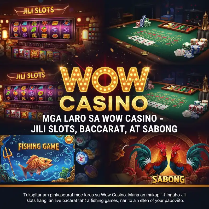 Mga sikat na laro sa Wow Casino kabilang ang Jili Slots at Baccarat